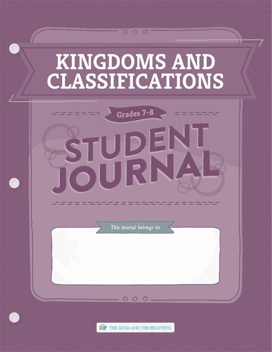 Kingdoms and Classifications: Grades 7–8  Science Student Journal | The Good and The Beautiful