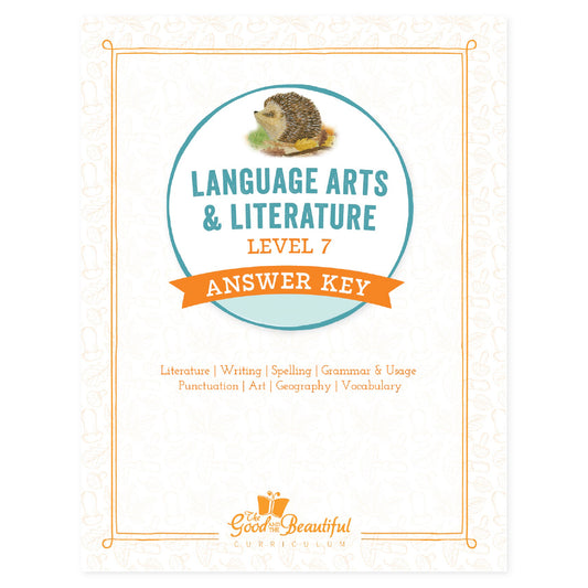 The cover of language arts level 7 answer key | The Good and the Beautiful