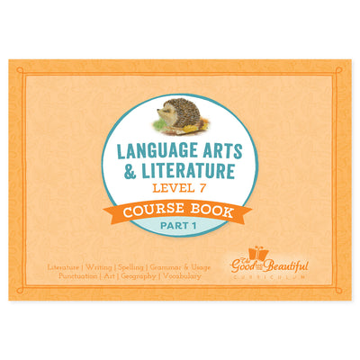The cover of Language arts and literature level 7 course book part 1 | The Good and the Beautiful