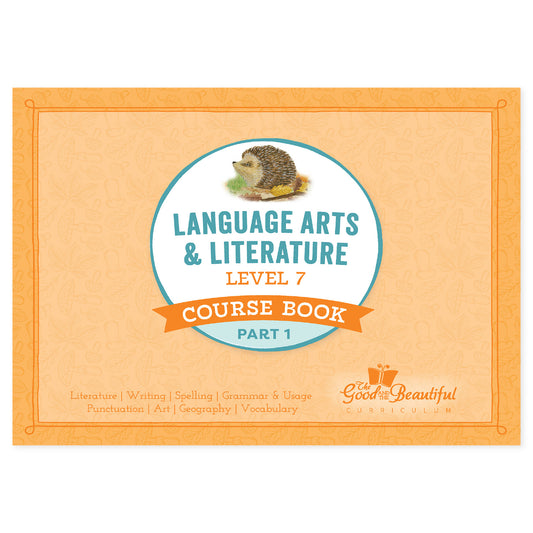 The cover of Language arts and literature level 7 course book part 1 | The Good and the Beautiful