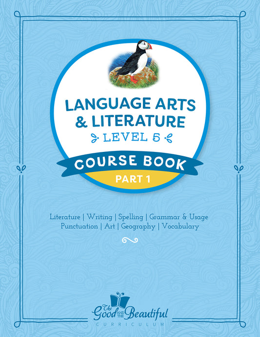 The cover of the Language Arts & Literature Level 5 Course Book Part 1 | The Good and the Beautiful