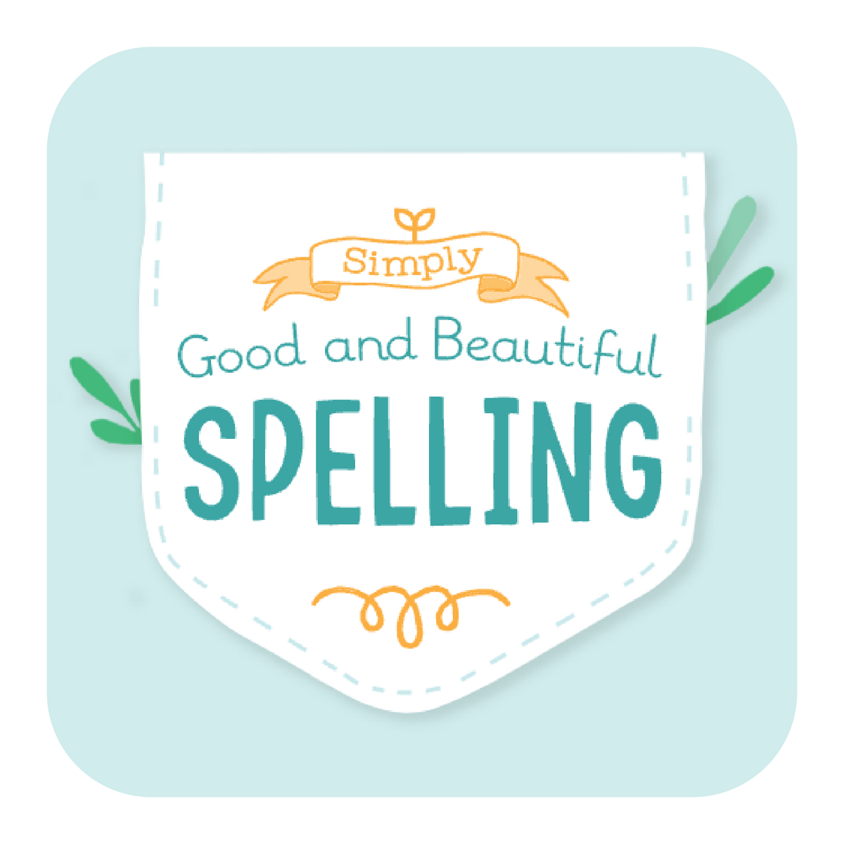 Simply Spelling| The Good and the Beautiful 