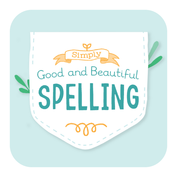 Simply Spelling| The Good and the Beautiful 