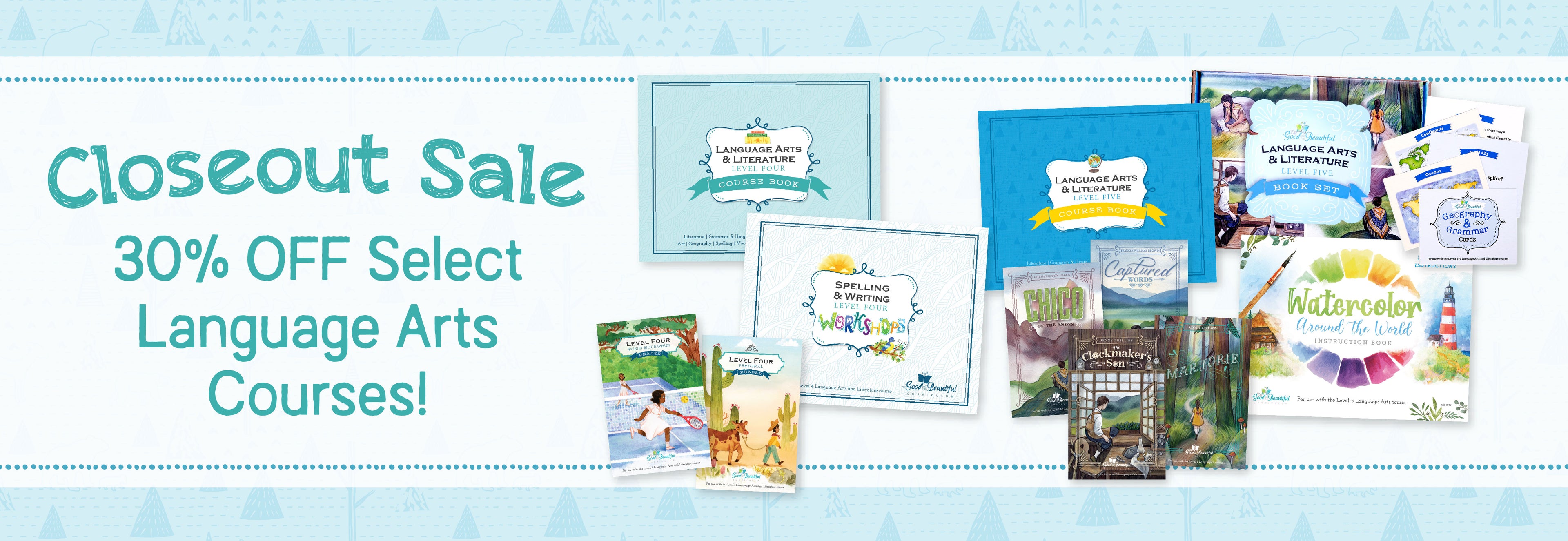 A collage of Language Arts Course books with a blue background and the text Closeout Sale: 30% off select language arts courses | The Good and the Beautiful