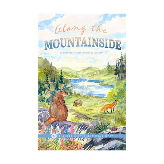 Along the Mountainside by Shannen Yauger and Kelley Williams | The Good and the Beautiful