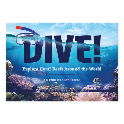 Dive! Explore Coral Reefs Around the World: by Sue Battel and Kelley Williams