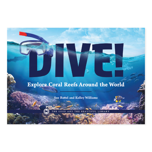 Dive! Explore Coral Reefs Around the World: by Sue Battel and Kelley Williams