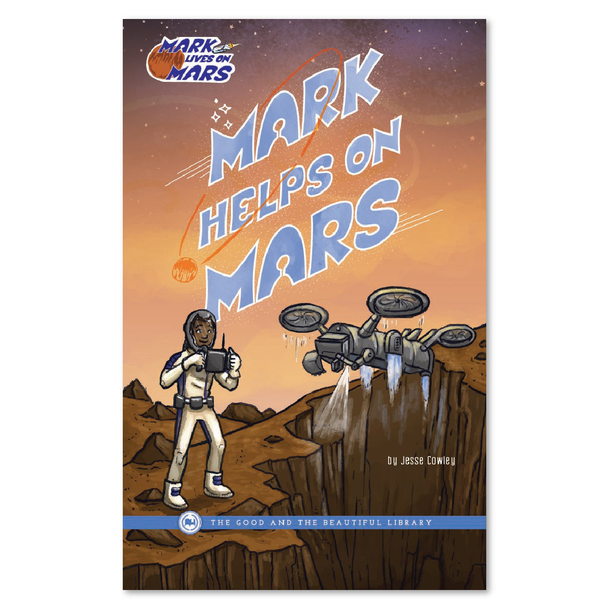 The cover of the book "Mark Helps on Mars" by Jesse Cowley | The Good and the Beautiful