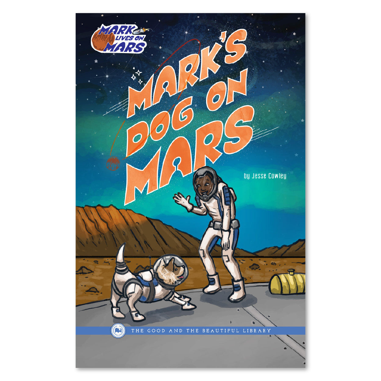 The cover of the book "Mark's Dog on Mars" by Jesse Cowley | The Good and the Beautiful