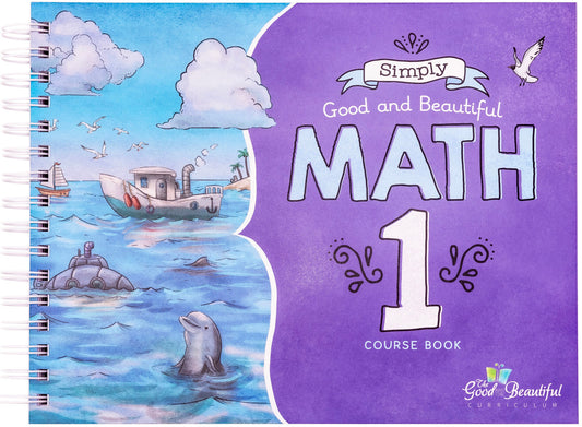 Free Downloads Simply Good and Beautiful Math 1 – The Good and the ...