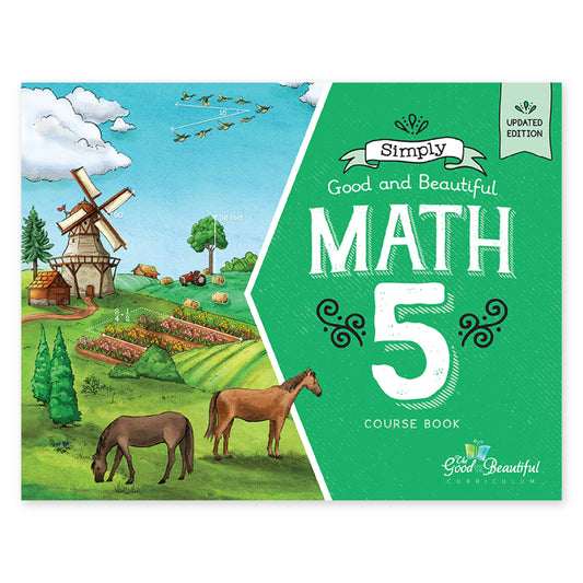 Simply Good and Beautiful Math 5 Course Book cover, featuring a green title panel on the right with white text and a colorful countryside illustration on the left with a windmill, fields, trees, and grazing horses | The Good and the Beautiful