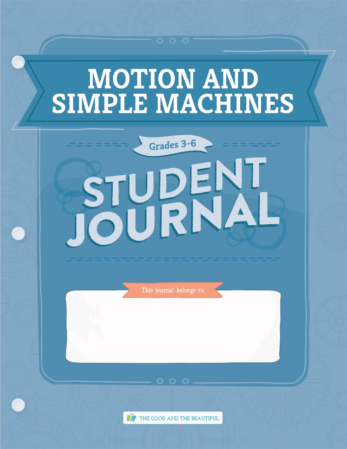 Motion and Simple Machines: Grades 3–6 Science Student Journal | The Good and The Beautiful