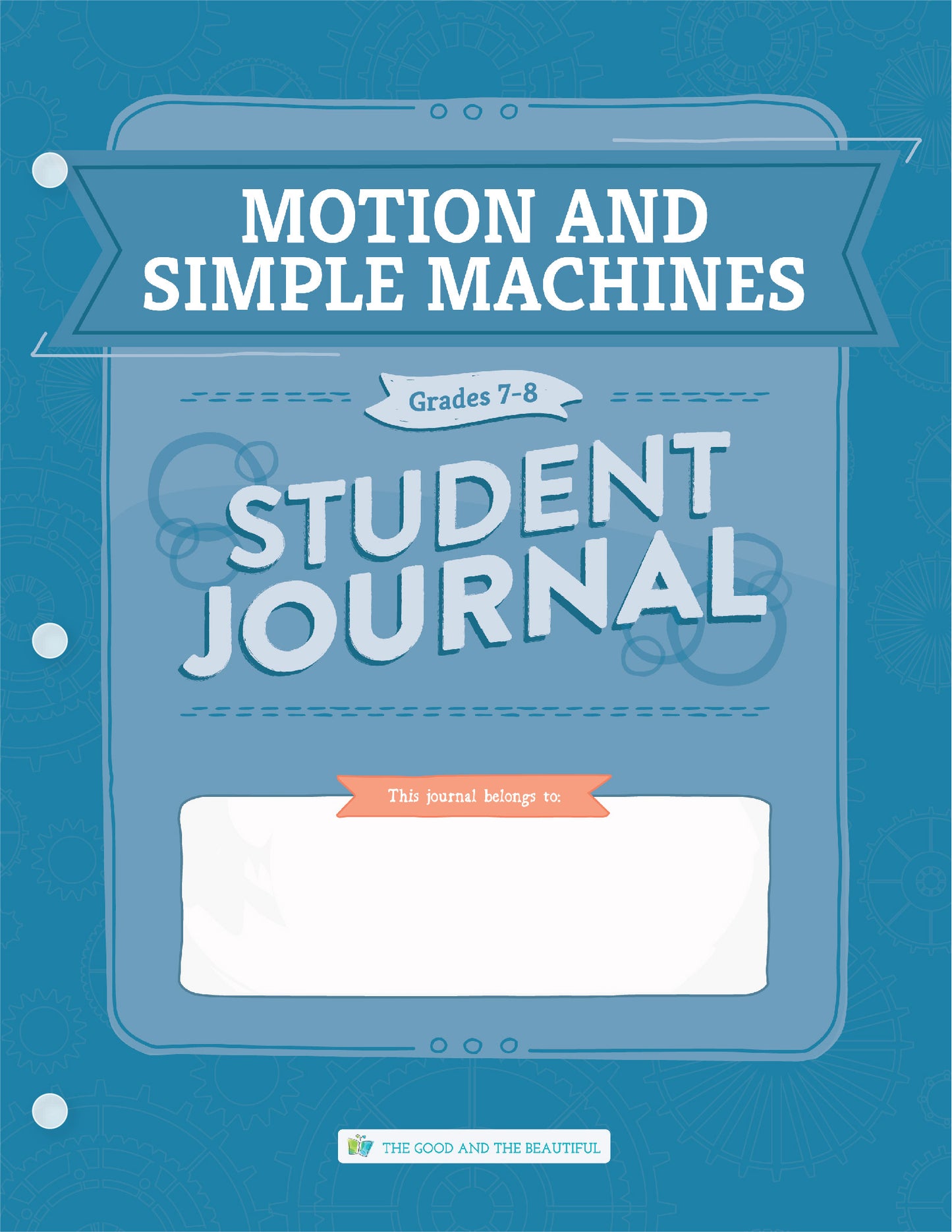 Motion and Simple Machines: Grades 7–8 Science Student Journal | The Good and The Beautiful