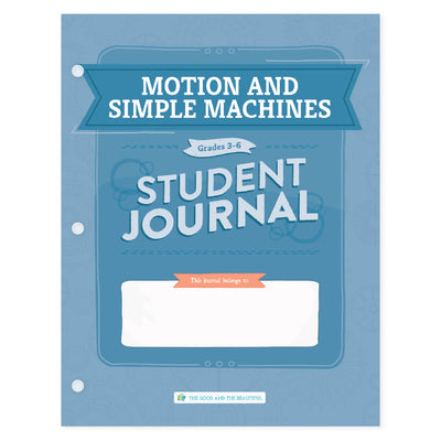 Motion and Simple Machines student journal for grades 3-6 | The Good and the Beautiful