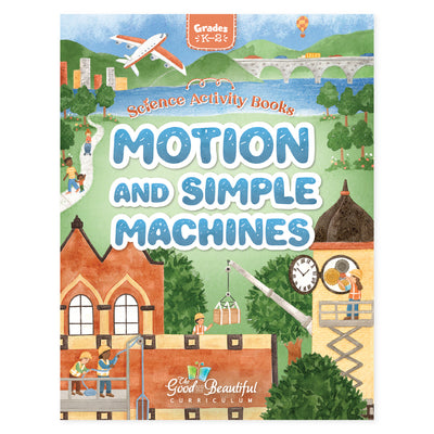 Motion and Simple Machines science activity book for grades K-2 | The Good and the Beautiful