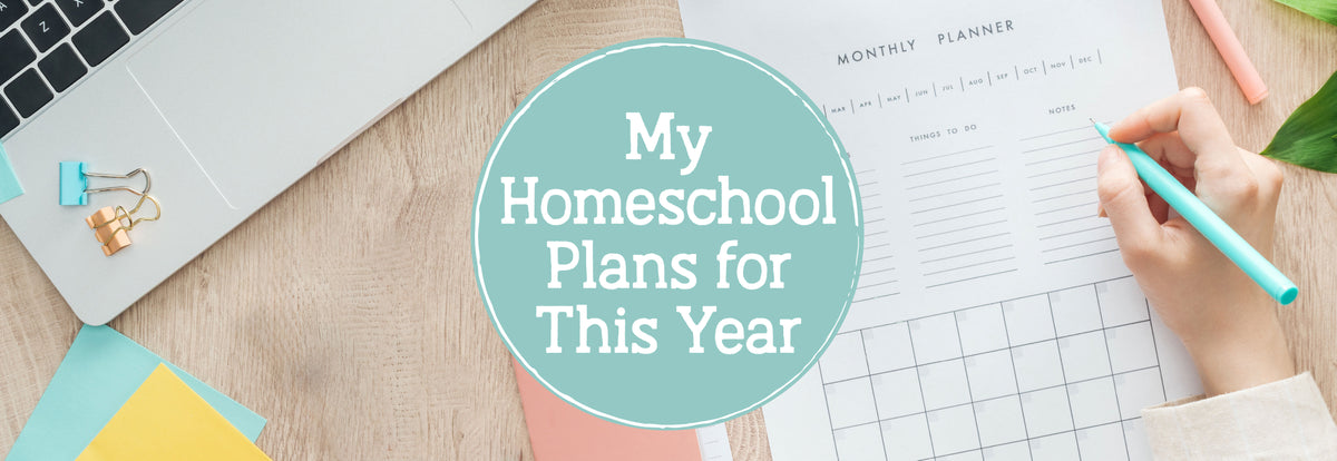 The text "My Homeschool Plans for This Year" over a background of a desk with a planner | The Good and the Beautiful