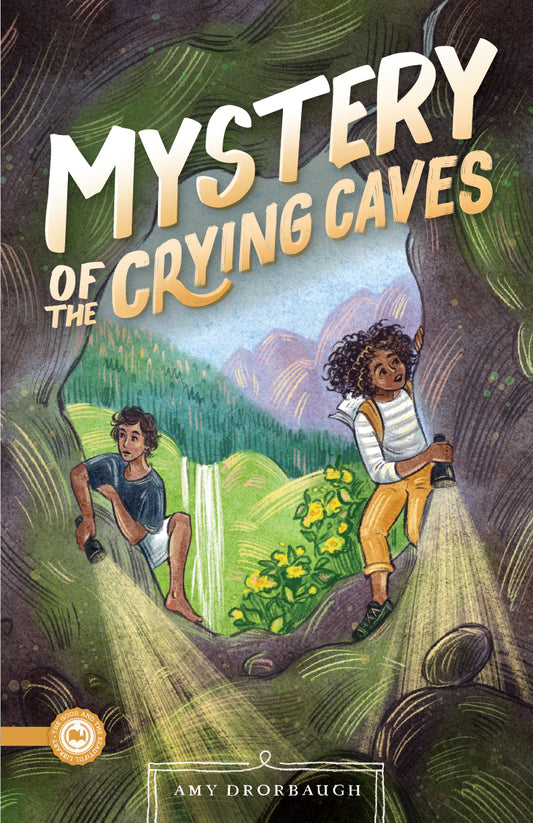 The book cover of Mystery of the Crying Caves by Amy Drorbaugh | The Good and the Beautiful