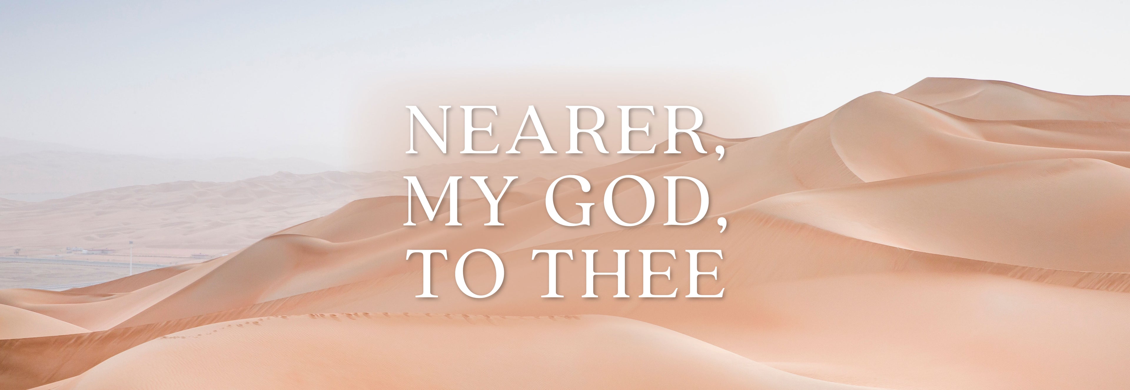 A banner with the text "Nearer My God, To Thee" | The Good and the Beautiful