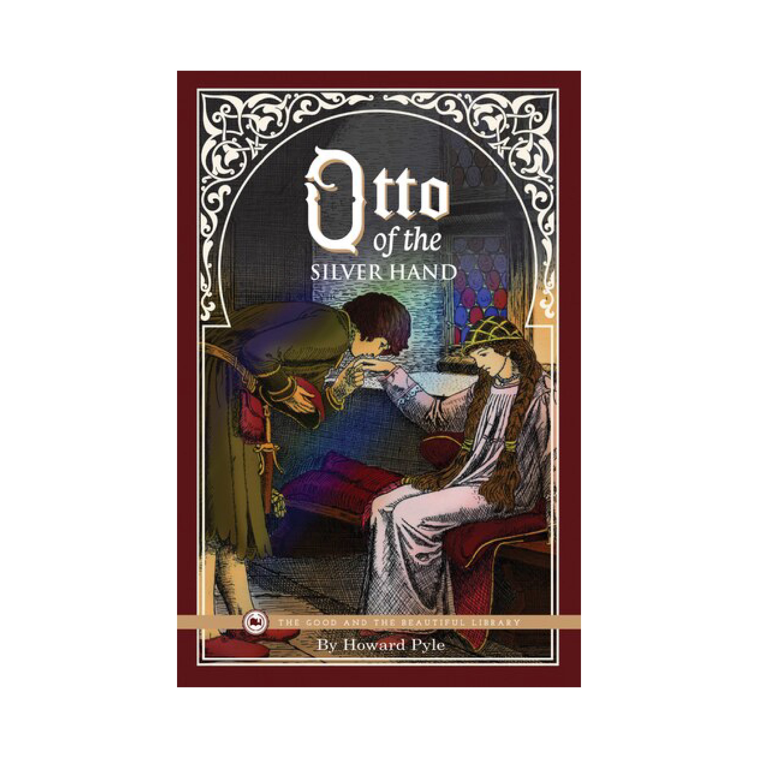 The book cover for "Otta of the Silver Hand" by Howard Pyle with an image of a knight kissing the hand of a girl | The Good and the Beautiful