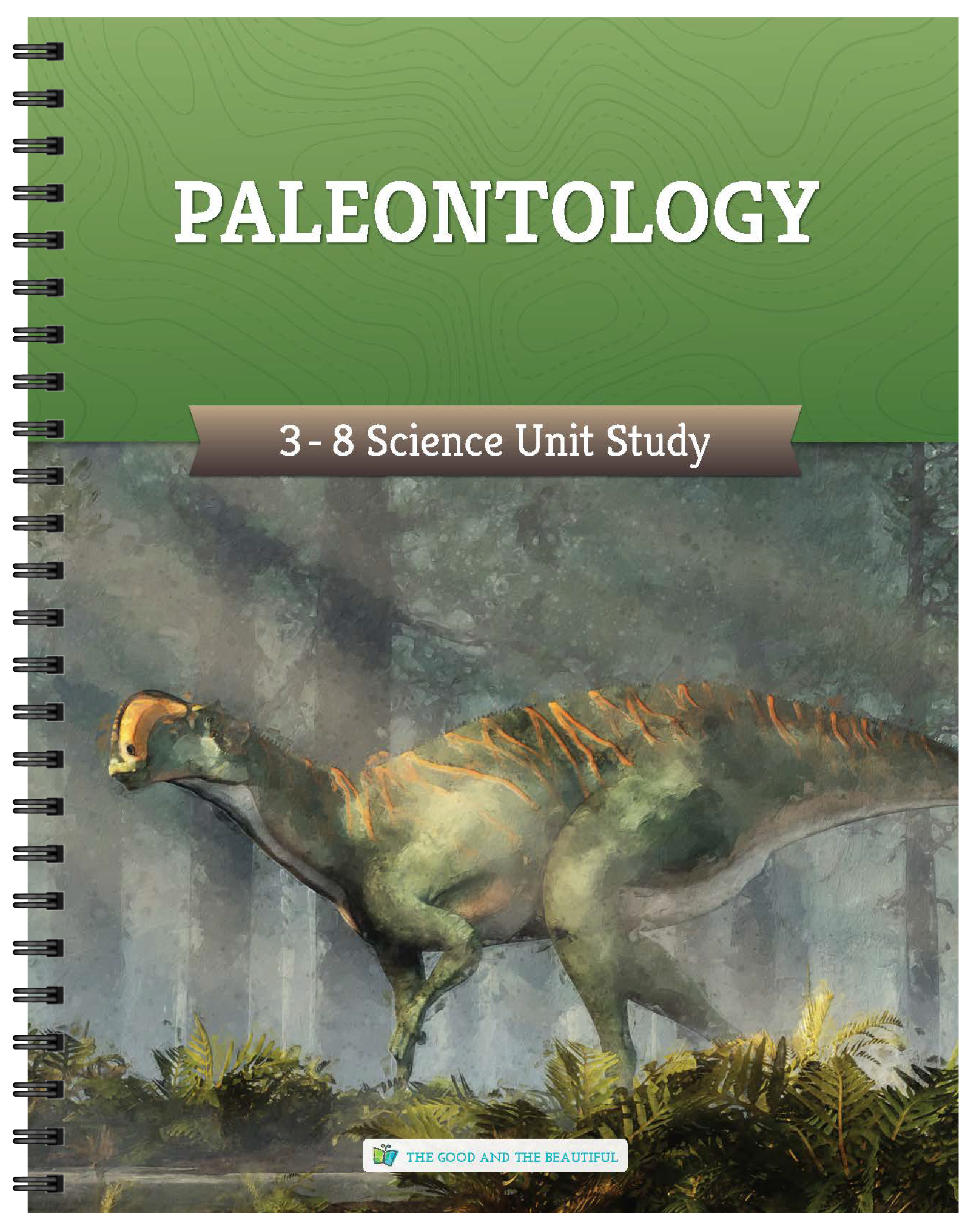 Paleontology: Grades 3–8 Science Unit Study | The Good and The Beautiful