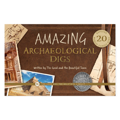 Amazing Archaeological Digs by The Good and the Beautiful Team | The Good and the Beautiful