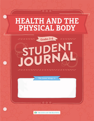 Health and the Physical Body: Grades 3–6  Science Student Journal | The Good and The Beautiful