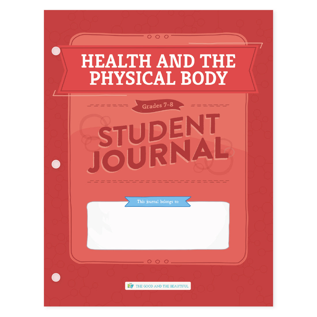 Health and the Physical Body: Student Journal Grades 7-8: One Per Stud ...