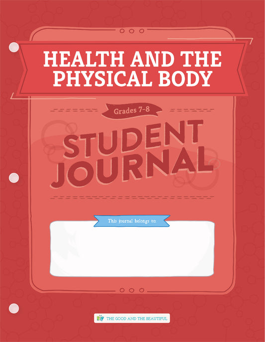 Health and the Physical Body: Grades 7–8  Science Student Journal | The Good and The Beautiful