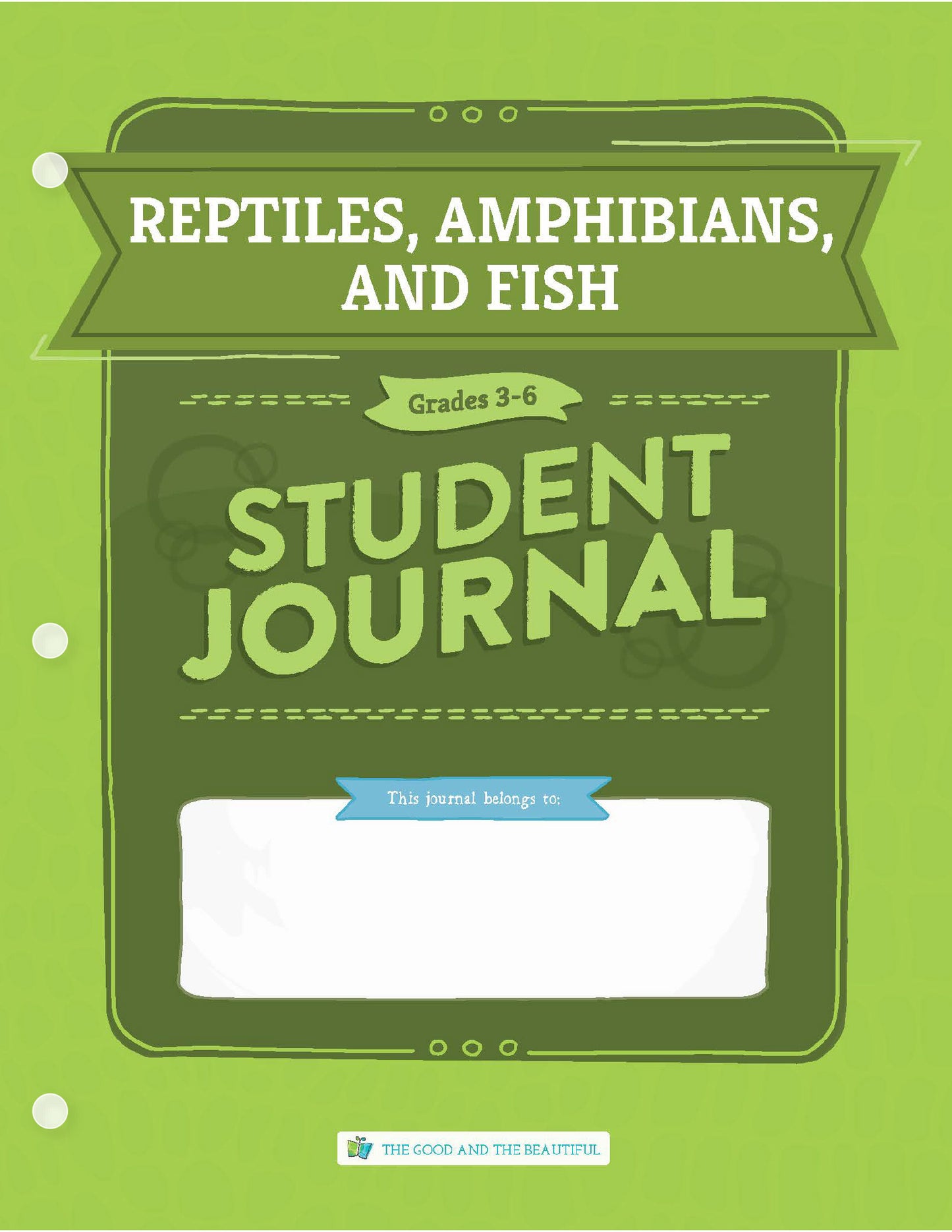 Reptiles, Amphibians, and Fish: Grades 3–6 Science Student Journal | The Good and The Beautiful