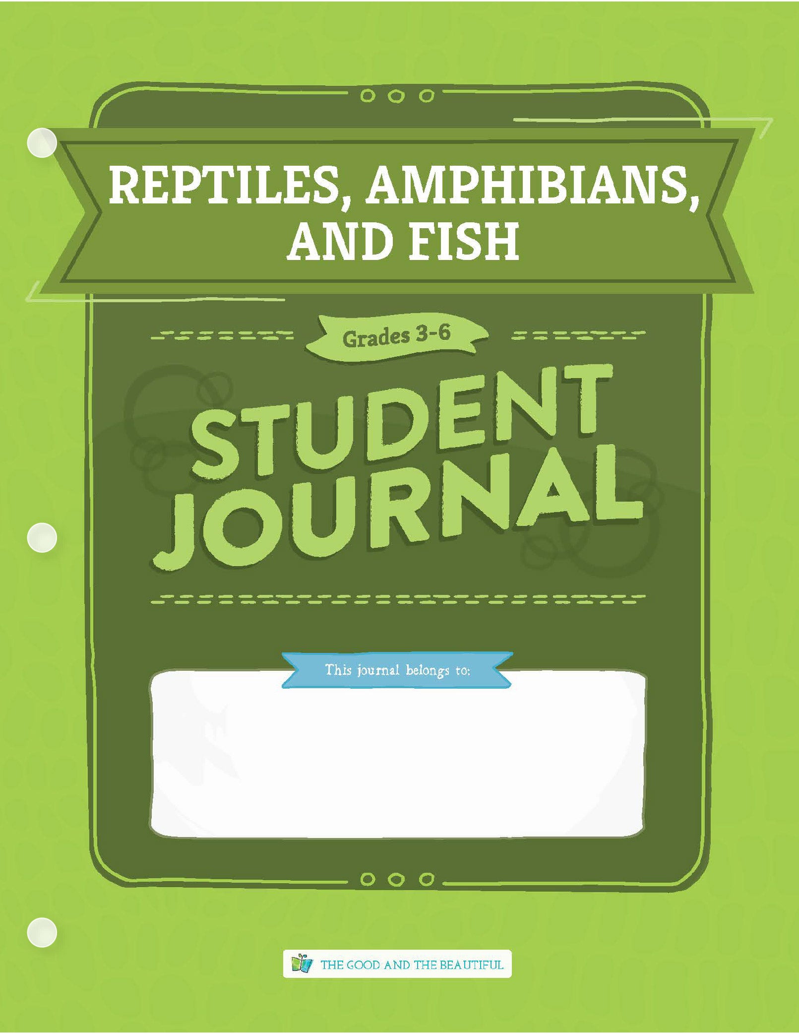 Reptiles, Amphibians, and Fish: Grades 3–6 Science Student Journal | The Good and The Beautiful