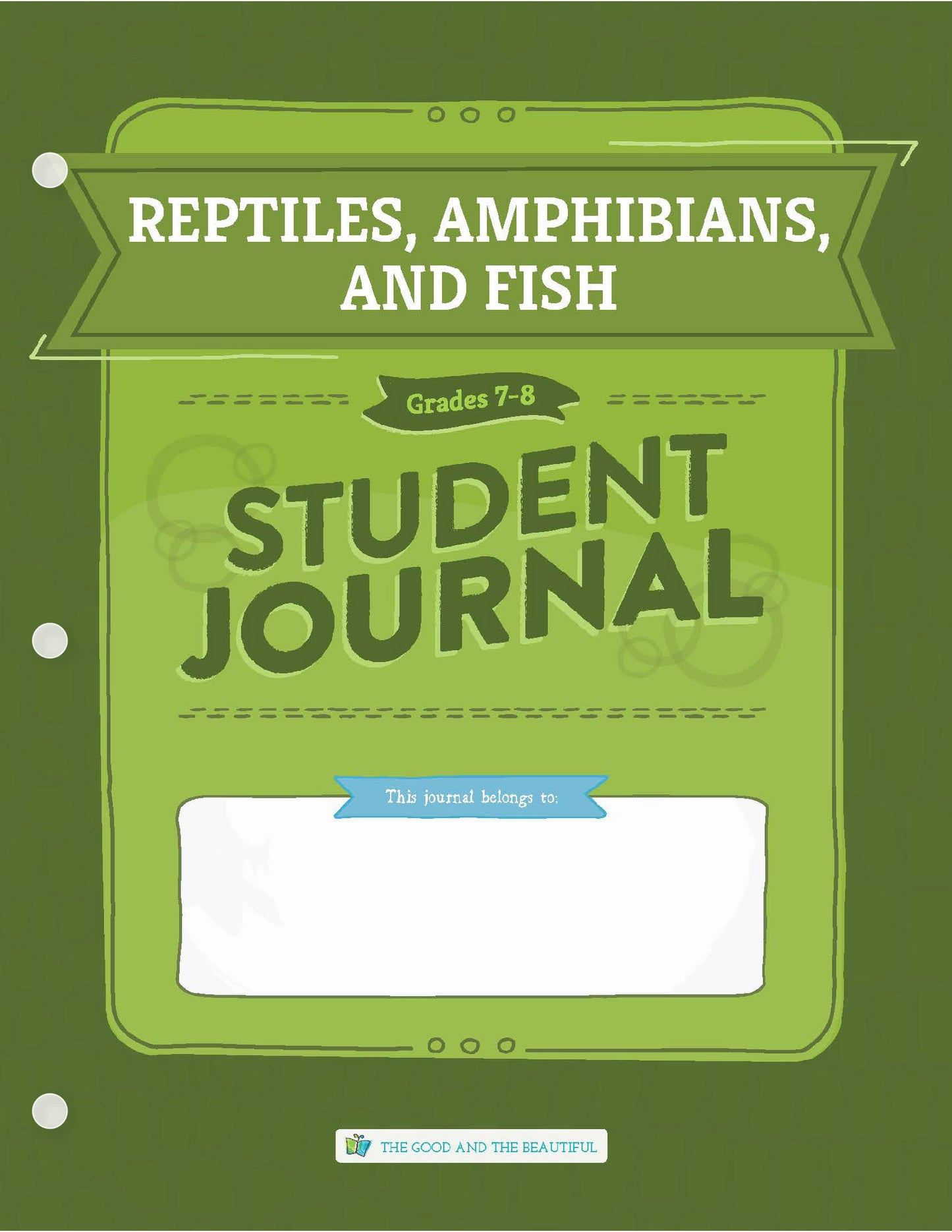 Reptiles, Amphibians, and Fish: Grades 7–8 Science Student Journal | The Good and The Beautiful