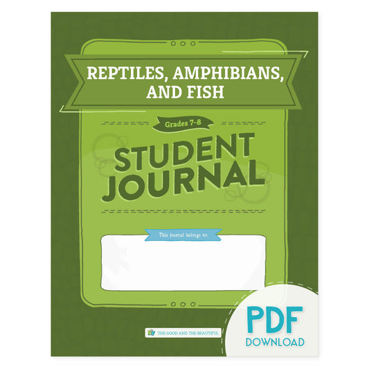 Reptiles, Amphibians, and Fish student journal for grades 7-8 PDF download | The Good and the Beautiful