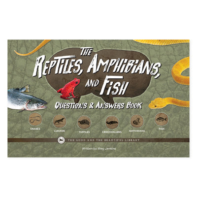 The Reptiles, Amphibians, and Fish Questions and Answers Book by Meg Jenkins | The Good and the Beautiful