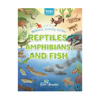 Reptiles, Amphibians, and Fish: Science Activity Book