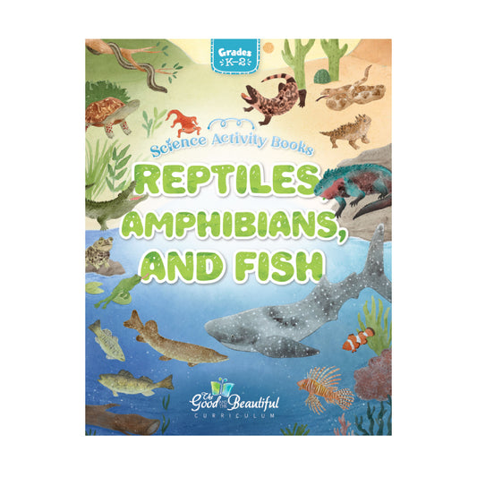 Reptiles, Amphibians, and Fish: Science Activity Book