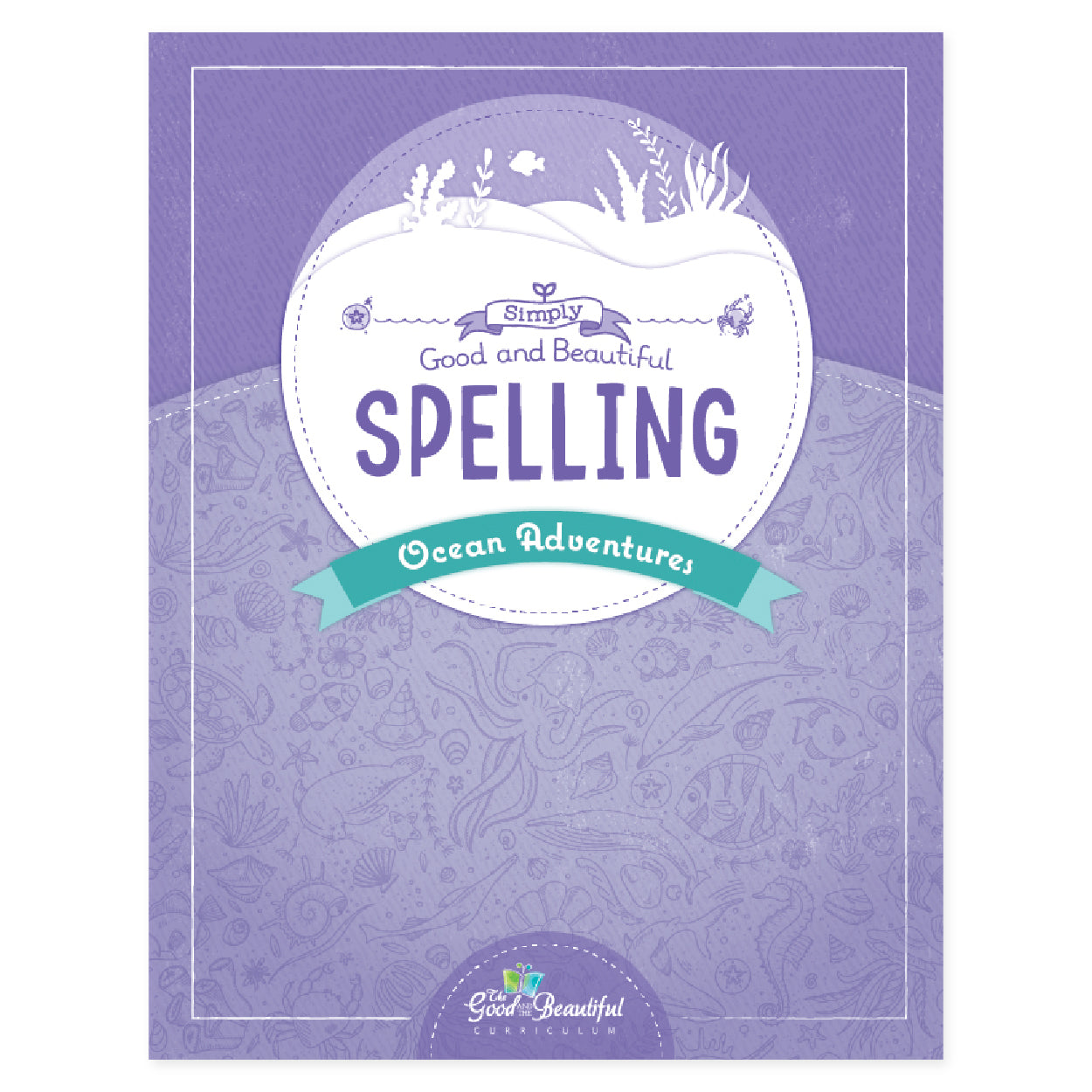The cover of Simply Good and Beautiful Spelling: Ocean Adventures | The Good and the Beautiful