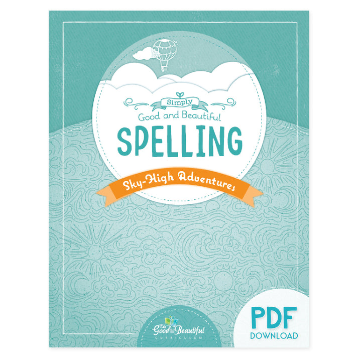 Simply Spelling (PDF): Sky-High Adventures – The Good and the Beautiful