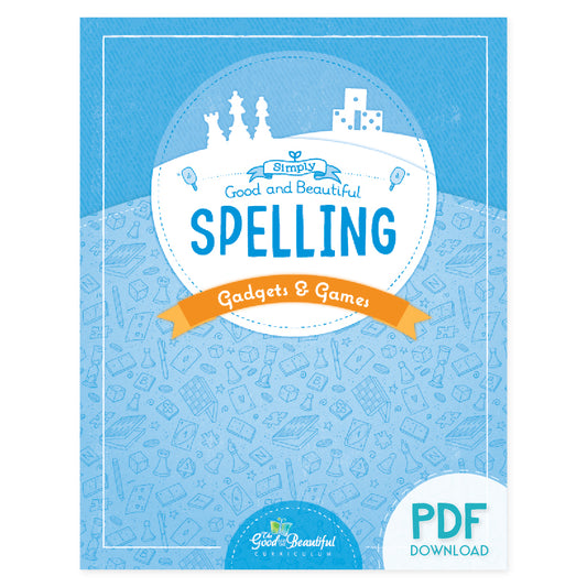 The cover of Simply Good and Beautiful Spelling: Gadgets and Games PDF Download version | The Good and the Beautiful