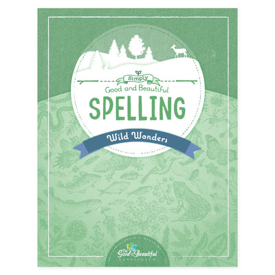 The cover of Simply Good and Beautiful spelling: wild wonders | The Good and the Beautiful