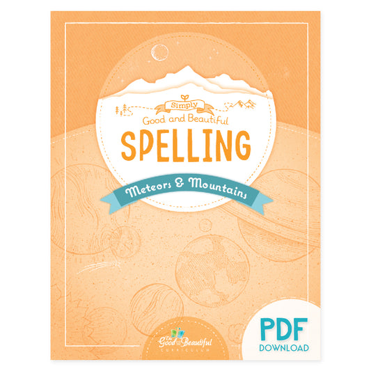 The cover of Simply Good and Beautiful Spelling Meteors and Mountains PDF download | The Good and the Beautiful