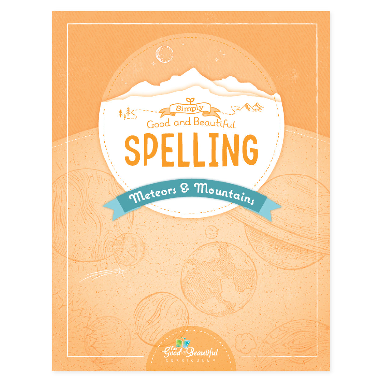 The cover of Simply Good and Beautiful Spelling Meteors and Mountains | The Good and the Beautiful