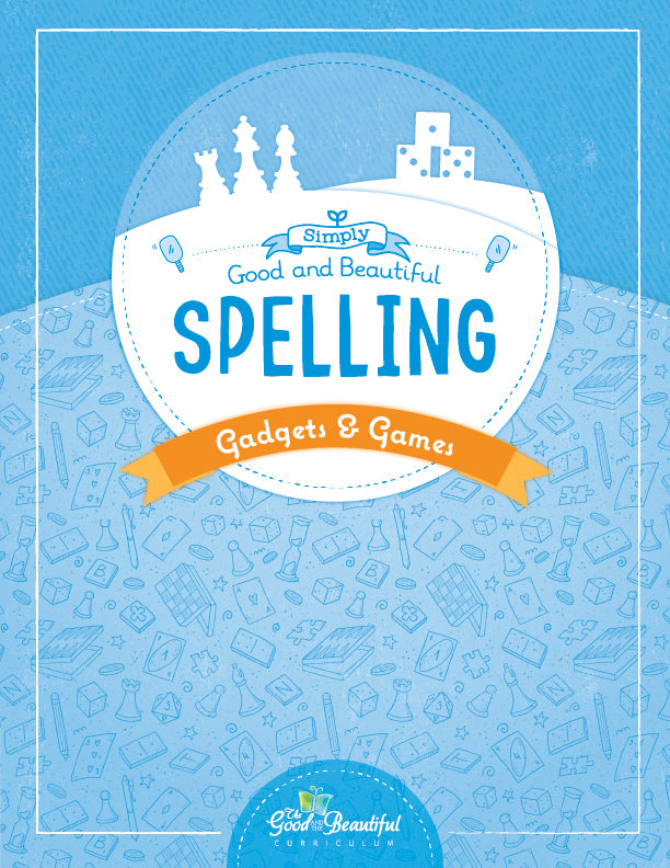 The cover of the Simply Good and Spelling: Gadgets & Games cover | The Good and the Beautiful