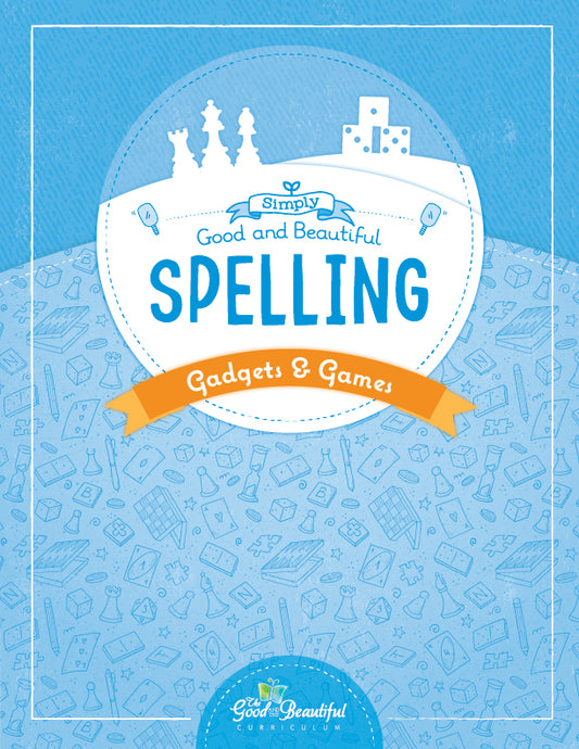 The cover of the Simply Good and Spelling: Gadgets & Games cover | The Good and the Beautiful