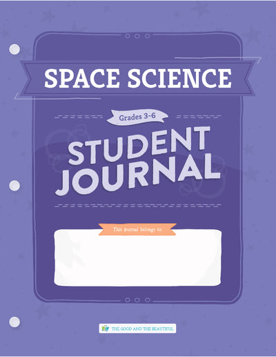 Space Science: Grades 3–6 Science Student Journal | The Good and The Beautiful