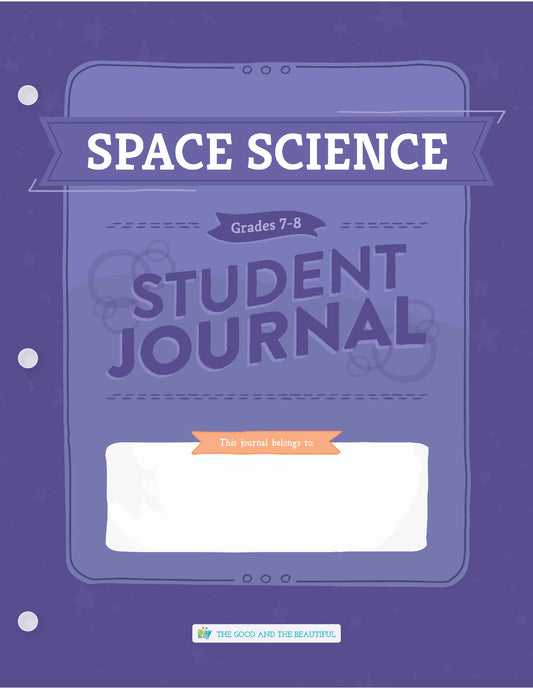 Space Science: Grades 7–8 Science Student Journal | The Good and The Beautiful