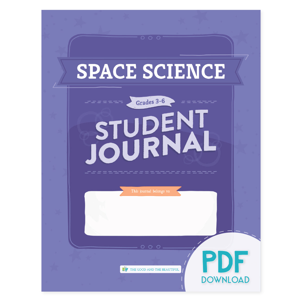 The cover of the Space Science Student Journal for grades 3-6: PDF Download version | The Good and the Beautiful