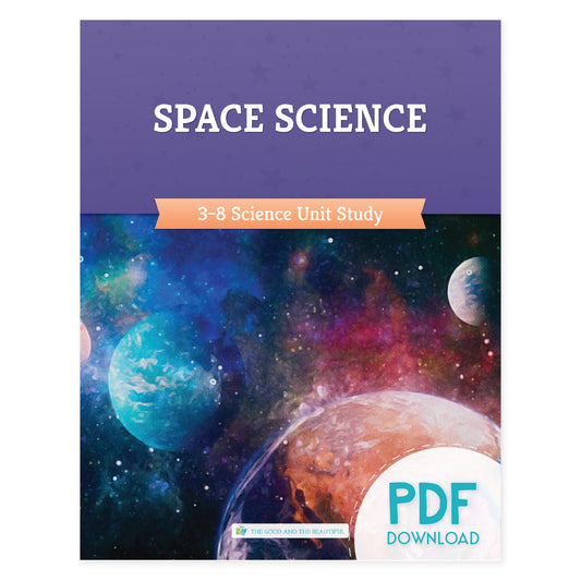 The cover of the Space Science 3-8 science unit study book: PDF download version | The Good and the Beautiful