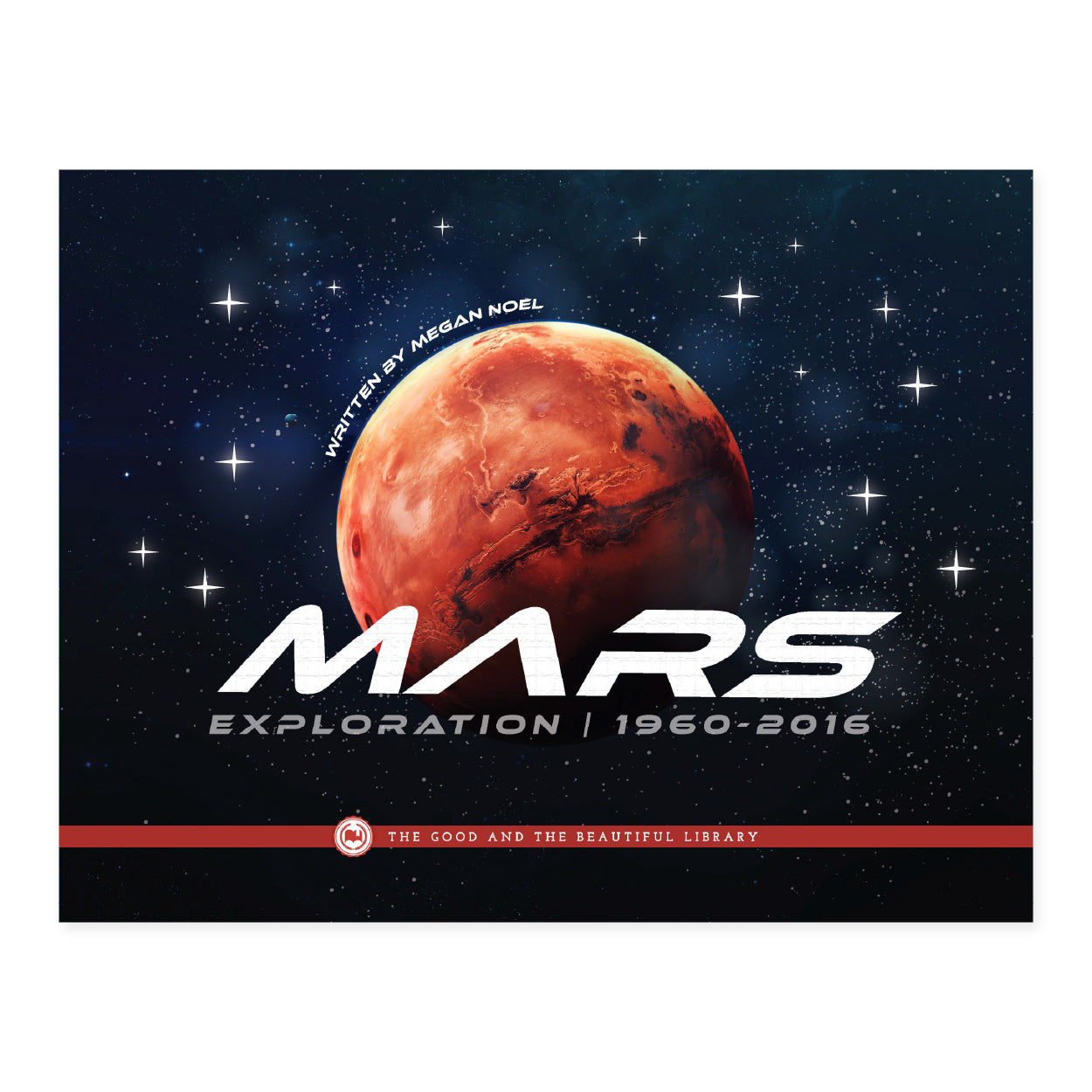 Mars: Exploration 1960-2016 by Megan Noel book cover | The Good and the Beautiful