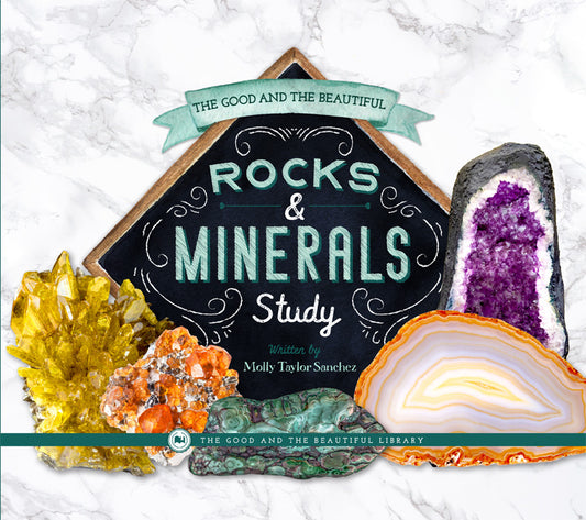 The Good and the Beautiful Rocks and Minerals Study