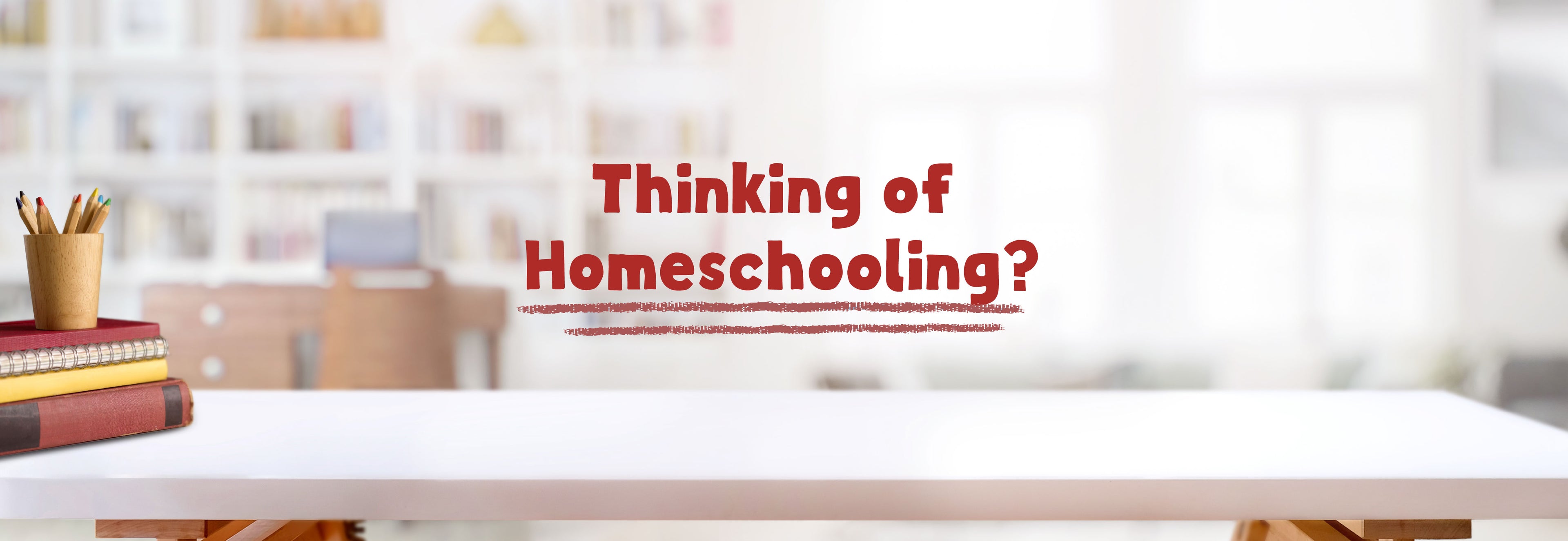 The text "Thinking of Homeschooling?" over a bright background with books and a desk | The Good and the Beautiful